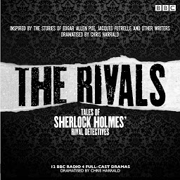 Icon image The Rivals: Tales of Sherlock Holmes' Rival Detectives (Dramatisation): 12 BBC radio dramas of mystery and suspense
