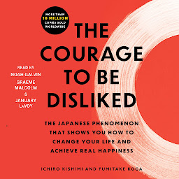 Imagem do ícone The Courage to Be Disliked: How to Free Yourself, Change Your Life, and Achieve Real Happiness