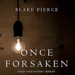 「Once Forsaken (A Riley Paige Mystery—Book 7)」圖示圖片