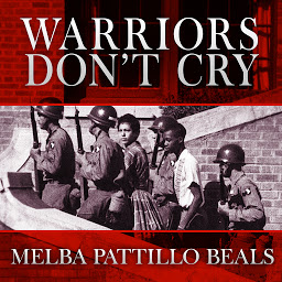 Imagen de icono Warriors Don't Cry: A Searing Memoir of the Battle to Integrate Little Rock's Central High