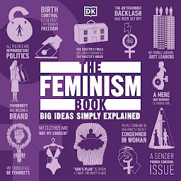 Symbolbild für The Feminism Book: Big Ideas Simply Explained