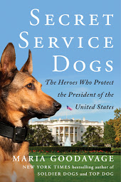 Icon image Secret Service Dogs: The Heroes Who Protect the President of the United States
