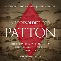 Icon image A Foot Soldier for Patton: The Story of a "Red Diamond" Infantryman with the US Third Army