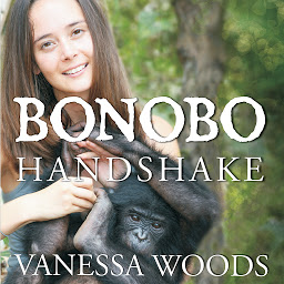 Icon image Bonobo Handshake: A Memoir of Love and Adventure in the Congo