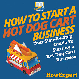 Icon image How To Start a Hot Dog Cart Business: Your Step By Step Guide To Starting a Hot Dog Cart Business