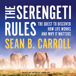 Icon image The Serengeti Rules: The Quest to Discover How Life Works and Why It Matters