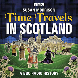 Icon image Time Travels in Scotland: A BBC History