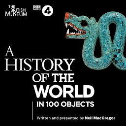 Icon image A History of the World in 100 Objects: The landmark BBC Radio 4 series