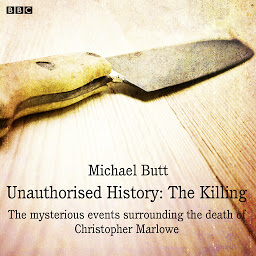 Icon image Unauthorised History: The Killing: A BBC Radio 4 dramatisation