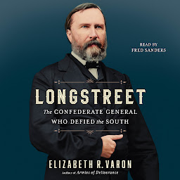 Obraz ikony: Longstreet: The Confederate General Who Defied the South