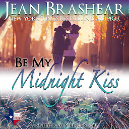 Icon image Be My Midnight Kiss: Sweetgrass Springs Book 14