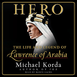 Icon image Hero: The Life and Legend of Lawrence of Arabia