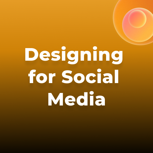Learn Design for Social Media