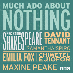 Icon image Much Ado About Nothing: A BBC Radio Shakespeare production