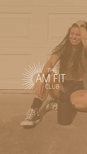 The AM Fit Club