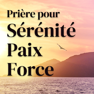 Prière pour la sérénité, force