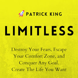 Icon image Limitless: Destroy Your Fears, Escape Your Comfort Zone, and Conquer Any Goal - Create The Life You Want