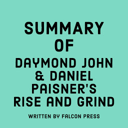 Icon image Summary of Daymond John & Daniel Paisner's Rise and Grind