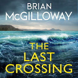 Icon image The Last Crossing: a gripping and unforgettable crime thriller from the New York Times bestselling author