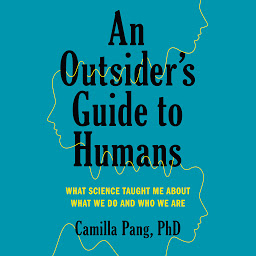 Icon image An Outsider's Guide to Humans: What Science Taught Me About What We Do and Who We Are