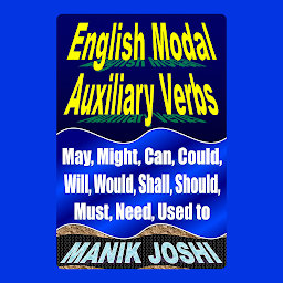 Icon image English Modal Auxiliary Verbs: May, Might, Can, Could, Will, Would, Shall, Should, Must, Need, Used To
