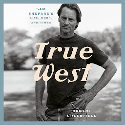 Obrázek ikony True West: Sam Shepard's Life, Work, and Times