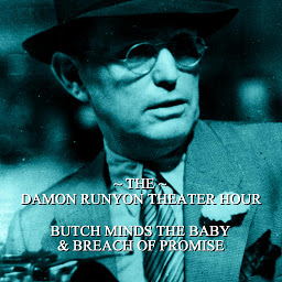 Icon image Damon Runyon Theater - Butch Minds the Baby & Breach of Promise: Episode 5
