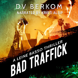 Icon image Bad Traffick: A Leine Basso Thriller