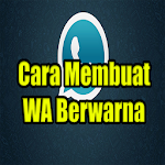 Cover Image of डाउनलोड Cara Membuat WA Berwarna 1.0 APK