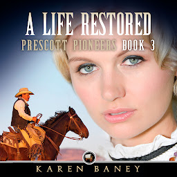 Icon image A Life Restored: A Damsel in Distress Christian Cowboy Romance: Prescott Pioneers Book 3