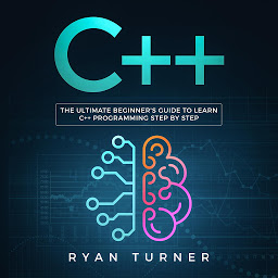 Icon image C++: The Ultimate Beginner's Guide to Learn C++ Programming Step by Step