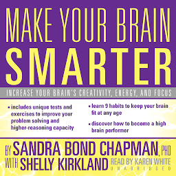Icon image Make Your Brain Smarter: Increase Your Brain’s Creativity, Energy, and Focus