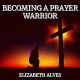 Becoming A Prayer Warrior icon