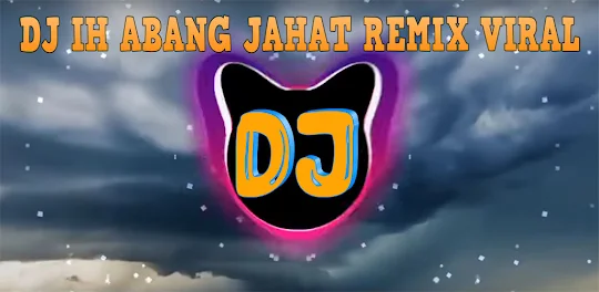 DJ IH ABANG JAHAT REMIX VIRAL