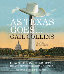 Icon image As Texas Goes...: How the Lone Star State Hijacked the American Agenda