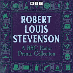Icon image Robert Louis Stevenson: A BBC Radio Drama Collection: Treasure Island, Kidnapped, The Strange Case of Dr Jekyll and Mr Hyde and more