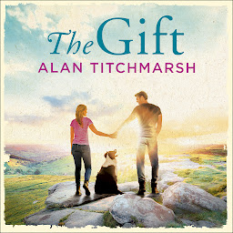Icon image The Gift: The perfect uplifting read from the bestseller and national treasure Alan Titchmarsh