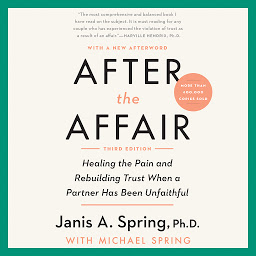 Icon image After the Affair, Third Edition: Healing the Pain and Rebuilding Trust When a Partner Has Been Unfaithful