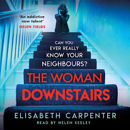 Icon image The Woman Downstairs: The psychological suspense thriller that will have you gripped