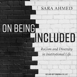 Icon image On Being Included: Racism and Diversity in Institutional Life
