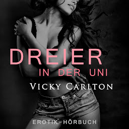Ikonbillede Dreier in der Uni. Erotik-Hörbuch: Sex zu dritt