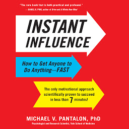 Icon image Instant Influence: How to Get Anyone to Do Anything--Fast
