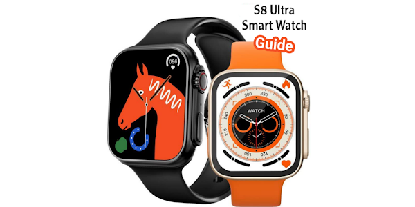 S8 Ultra Smart Watch Guide - Apps on Google Play