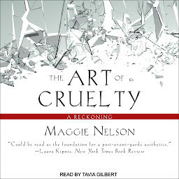 Icon image The Art of Cruelty: A Reckoning