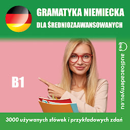 Obraz ikony: Gramatyka niemiecka B1: Kurs gramatyki języka niemieckiego dla średnio zaawansowanych