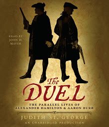 Icon image The Duel: The Parallel Lives of Alexander Hamilton and Aaron Burr