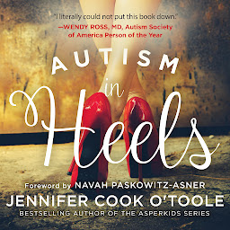 Icon image Autism in Heels: The Untold Story of a Female Life on the Spectrum