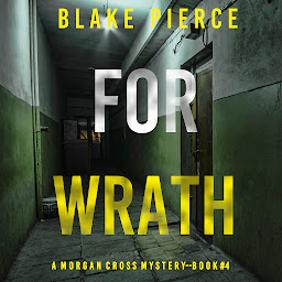 Picha ya aikoni ya For Wrath (A Morgan Cross FBI Suspense Thriller—Book Four)
