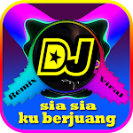 Cover Image of Descargar Dj Sia Sia Ku Berjuang  APK