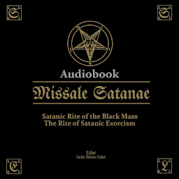 Icon image Missale Satanae: The Satanic Ritual Book. The Satanic Rite of the Black Mass.